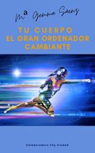 Imagen de TU CUERPO EL GRAN ORDENADOR CAMBIANTE